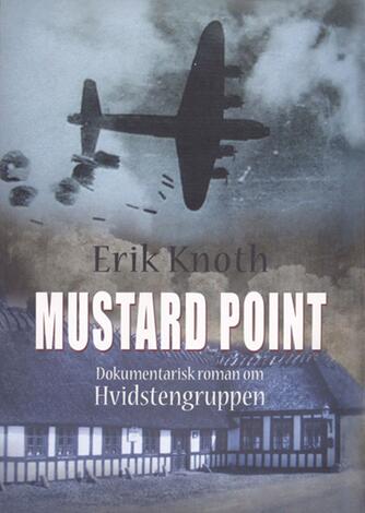 Erik Knoth: Mustard Point : dokumentarisk roman om Hvidstengruppen