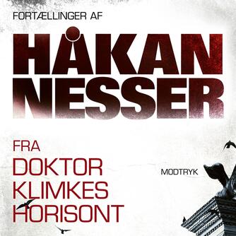 Håkan Nesser: Fra doktor Klimkes horisont : fortællinger