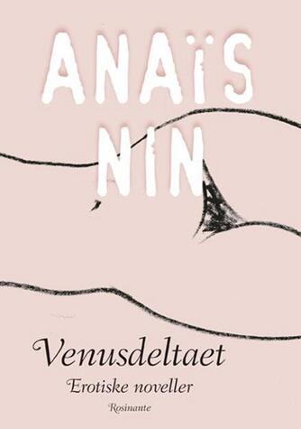 Anaïs Nin: Venusdeltaet : erotiske noveller
