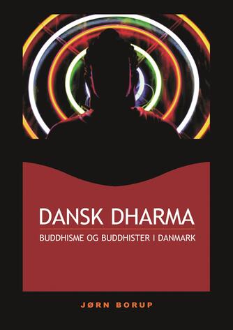 Jørn Borup (f. 1966-05-01): Dansk dharma : buddhisme og buddhister i Danmark