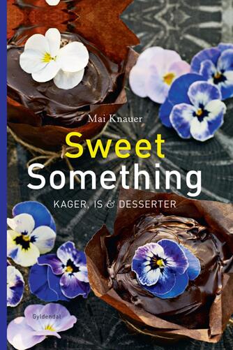 Mai Knauer: Sweet something : kager, is & desserter