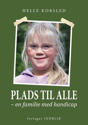 Helle Korsled: Plads til alle : en familie med handicap