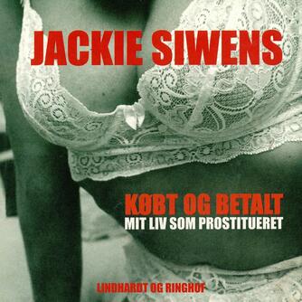 Jackie Siwens: Købt og betalt : mit liv som prostitueret