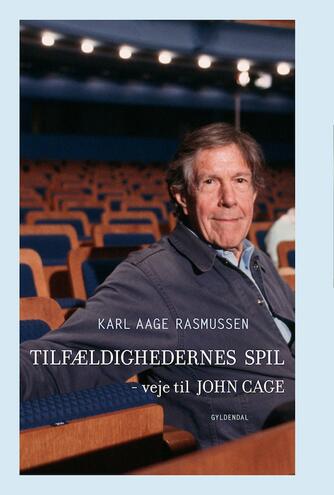 Karl Aage Rasmussen (f. 1947): Tilfældighedernes spil : veje til John Cage
