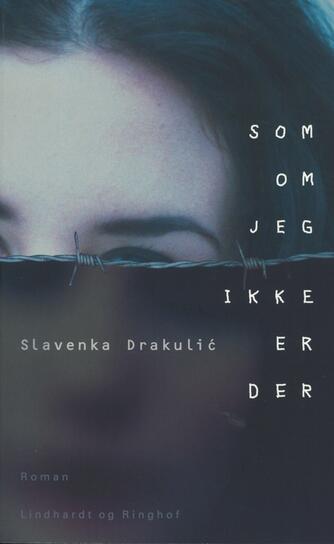 Slavenka Drakulić: Som om jeg ikke er der