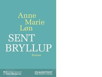 Anne Marie Løn: Sent bryllup : roman