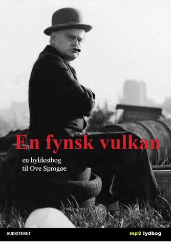 : En fynsk vulkan : en hyldestbog til Ove Sprogøe