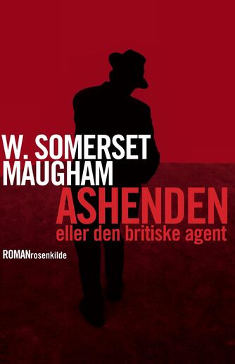 W. Somerset Maugham: Ashenden : roman