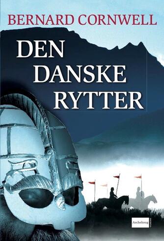 Bernard Cornwell: Den danske rytter