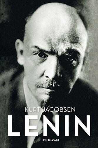 Kurt Jacobsen (f. 1954): Lenin : biografi