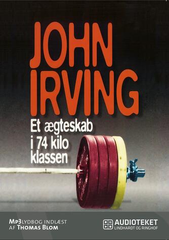 John Irving: Et ægteskab i 74 kilo klassen