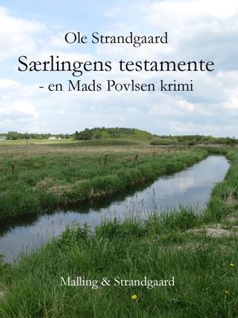 Ole Strandgaard: Særlingens testamente : en Mads Povlsen krimi