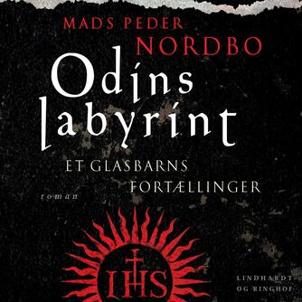 Mads Peder Nordbo: Odins labyrint : et glasbarns fortællinger