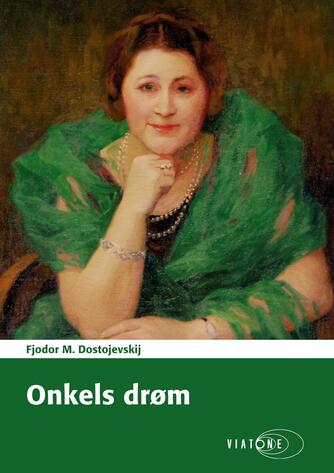 F. M. Dostojevskij: Onkels drøm