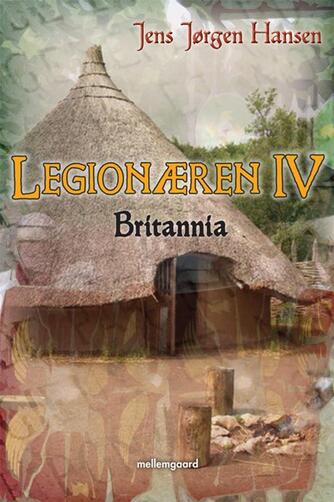 Jens Jørgen Hansen (f. 1961-01-10): Legionæren. 4, Britannia