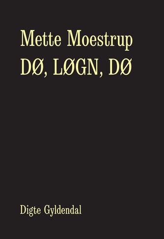 Mette Moestrup: Dø, løgn, dø