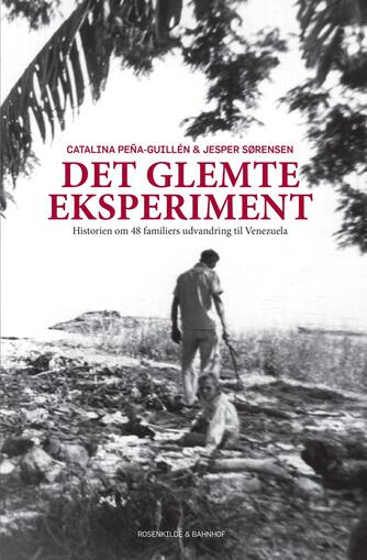 Jesper Sørensen (f. 1969), Catalina Peña-Guillén: Det glemte eksperiment : historien om 48 familiers udvandring til Venezuela