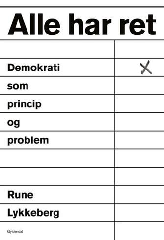 Rune Lykkeberg: Alle har ret : demokrati som princip og problem