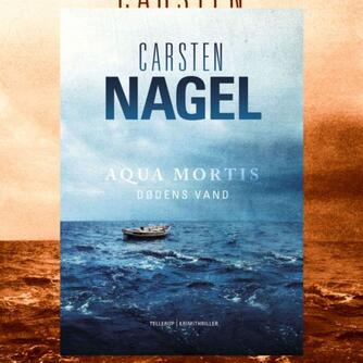 Carsten Nagel: Aqua mortis - dødens vand