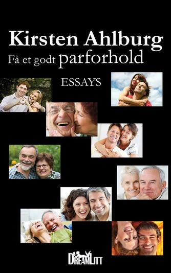 Kirsten Ahlburg: Få et godt parforhold : essays