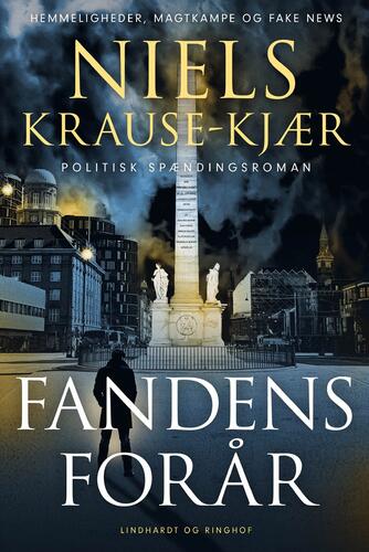 Niels Krause-Kjær: Fandens forår : politisk spændingsroman