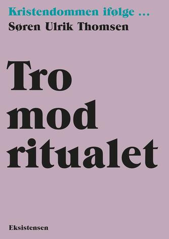 Søren Ulrik Thomsen (f. 1956): Tro mod ritualet