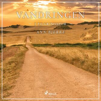 Ann Bjerre (f. 1960): Vandringen : i pilgrimsspor