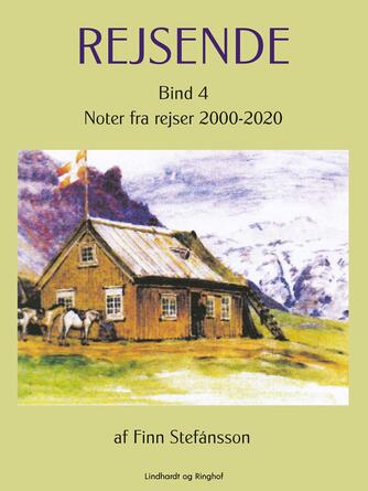 Finn Stefánsson: Rejsende. Bind 4, Noter fra rejser 2000-2020