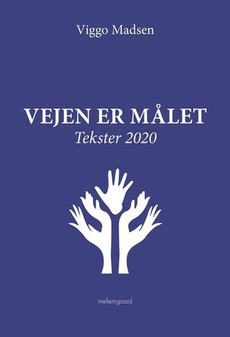 Viggo Madsen (f. 1943): Vejen er målet : tekster 2020