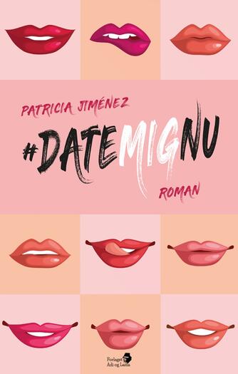 Patricia Jiménez (f. 1992): #DateMigNu : roman