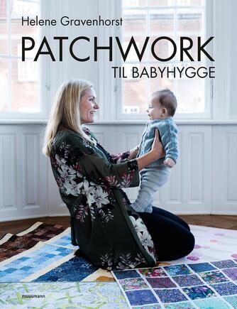 Helene Gravenhorst: Patchwork til babyhygge
