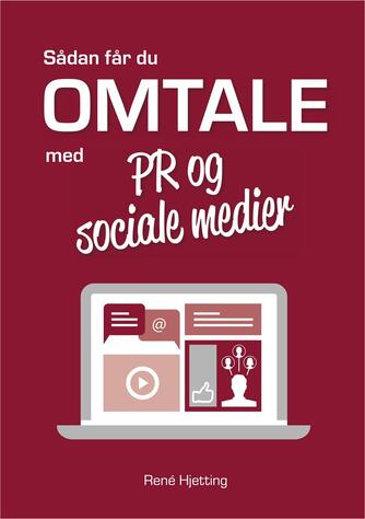 René Hjetting: Sådan får du omtale med PR & sociale medier