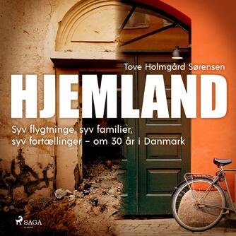 Tove Holmgård Sørensen (f. 1961-06-25): Hjemland : syv flygtninge, syv familier, syv fortællinger om 30 år i Danmark