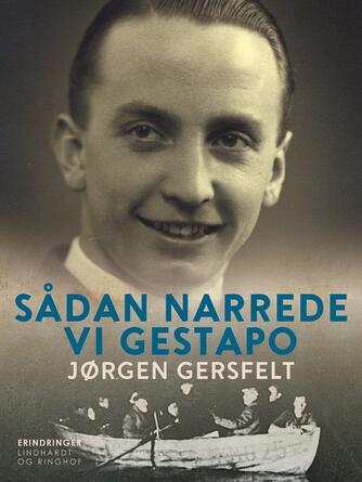 Jørgen Gersfelt: Saadan narrede vi Gestapo