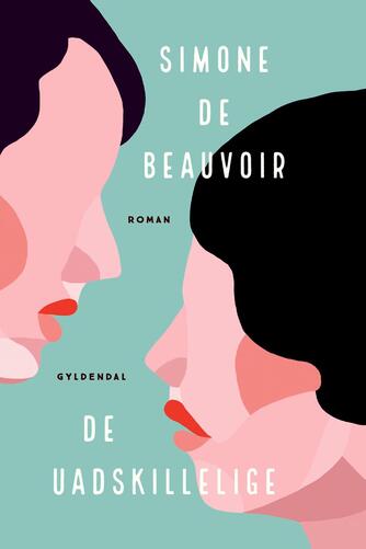 Simone de Beauvoir: De uadskillelige : roman
