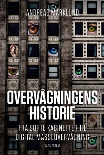 Andreas Marklund: Overvågningens historie : fra sorte kabinetter til digital masseovervågning