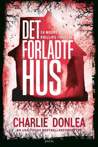 Charlie Donlea: Det forladte hus