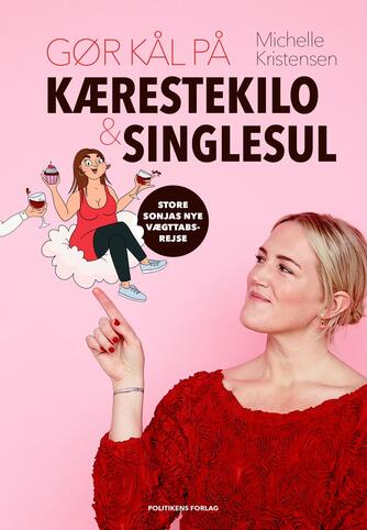 Michelle Kristensen: Gør kål på kærestekilo & singlesul : store Sonjas nye vægttabsrejse