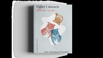 Johs. Nørregaard Frandsen: Ugler i mosen : naturliv i sproget