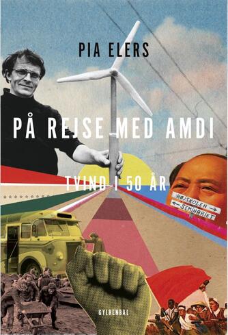 Pia Elers (f. 1953-06-25): På rejse med Amdi : Tvind i 50 år