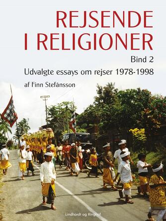Finn Stefánsson: Rejsende i religioner. Bind 2, Udvalgte essays om rejser 1978-1998
