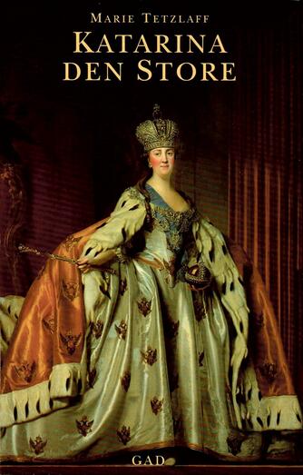 Marie Tetzlaff: Katarina den Store : kvinden, magten og kærligheden