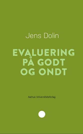 Jens Dolin: Evaluering på godt og ondt