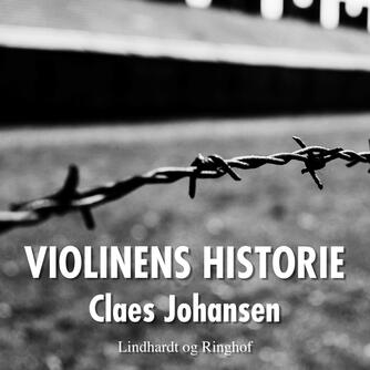 Claes Johansen (f. 1957): Violinens historie (Ved Troels Møller)