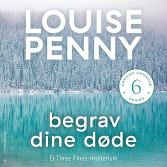 Louise Penny: Begrav dine døde