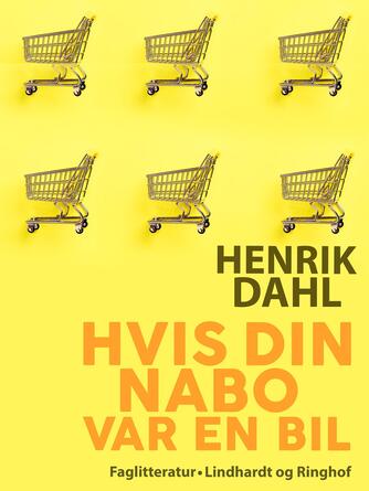 Henrik Dahl (f. 1960-02-20): Hvis din nabo var en bil