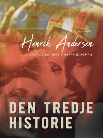 Henrik Andersen (f. 1966): Den tredje historie : roman