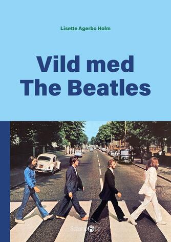 Lisette Agerbo Holm: Vild med The Beatles