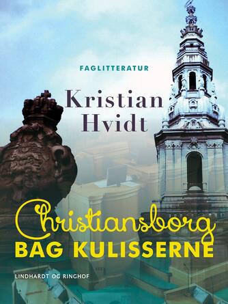 Kristian Hvidt: Christiansborg bag kulisserne