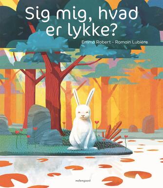 Emma Robert, Romain Lubière: Sig mig, hvad er lykke?